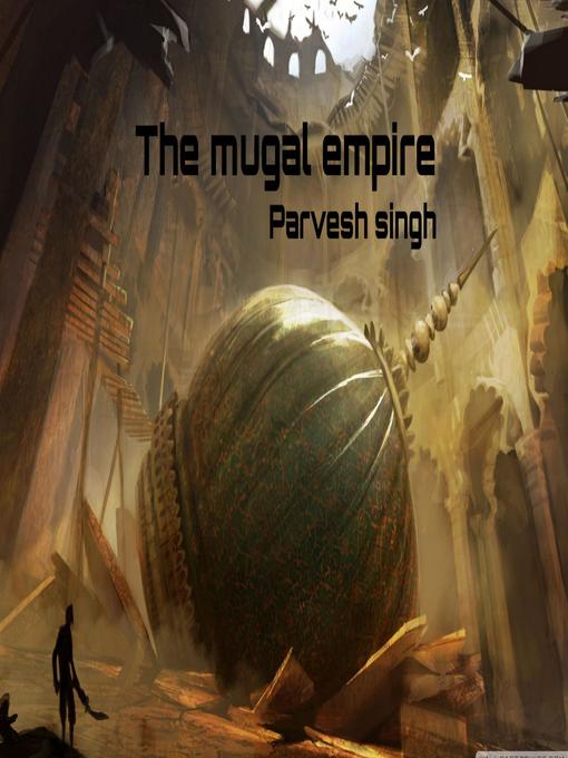 Title details for The mugal empire by Parvesh singh - Wait list